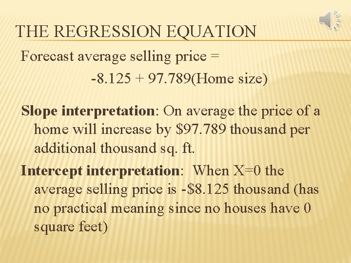 THE REGRESSION EQUATION Forecast average selling price = -8. 125 + 97. 789(Home size)