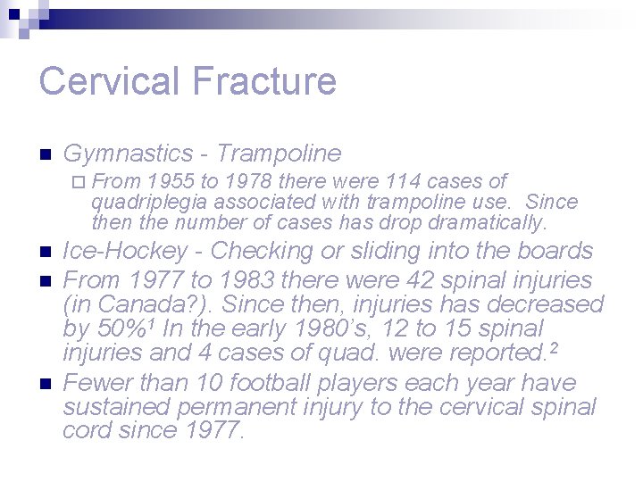 Cervical Fracture n Gymnastics - Trampoline ¨ From 1955 to 1978 there were 114