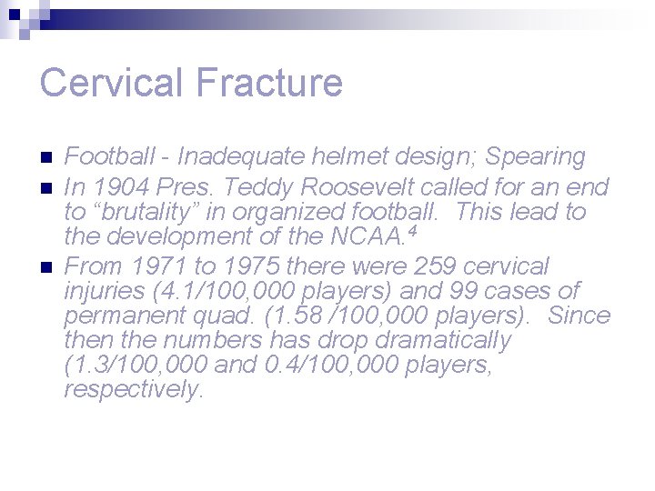Cervical Fracture n n n Football - Inadequate helmet design; Spearing In 1904 Pres.