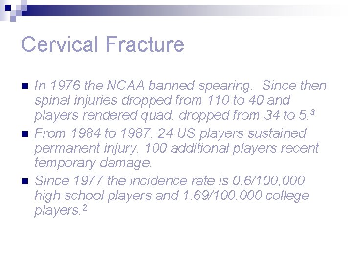 Cervical Fracture n n n In 1976 the NCAA banned spearing. Since then spinal