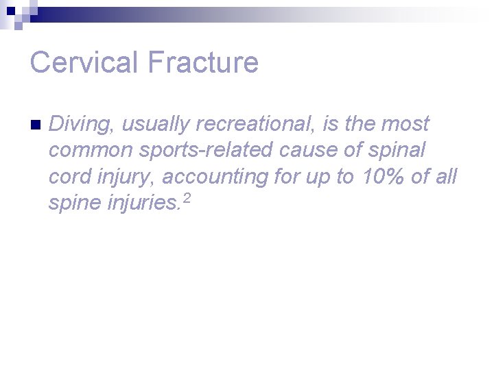 Cervical Fracture n Diving, usually recreational, is the most common sports-related cause of spinal