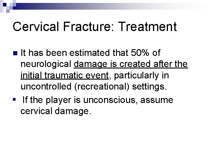 Cervical Fracture: Treatment n n It has been estimated that 50% of neurological damage