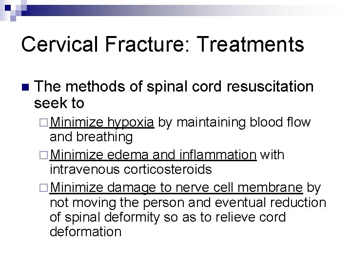 Cervical Fracture: Treatments n The methods of spinal cord resuscitation seek to ¨ Minimize