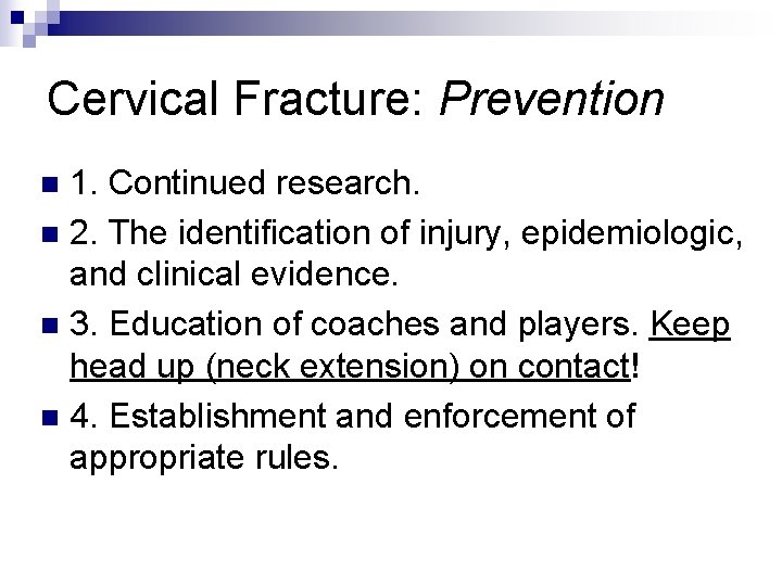 Cervical Fracture: Prevention 1. Continued research. n 2. The identification of injury, epidemiologic, and