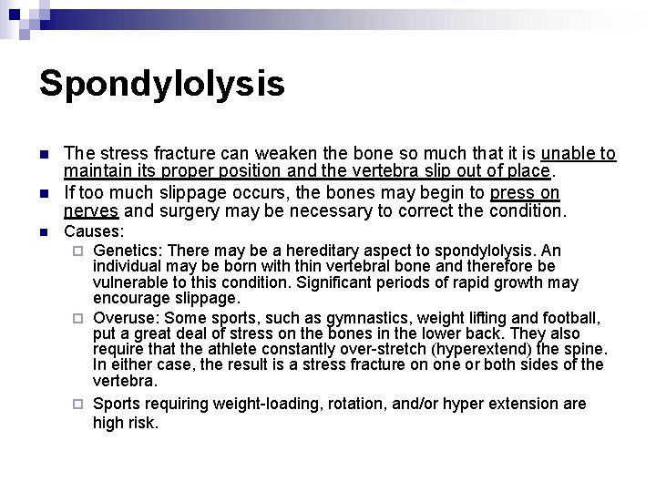 Spondylolysis n n n The stress fracture can weaken the bone so much that