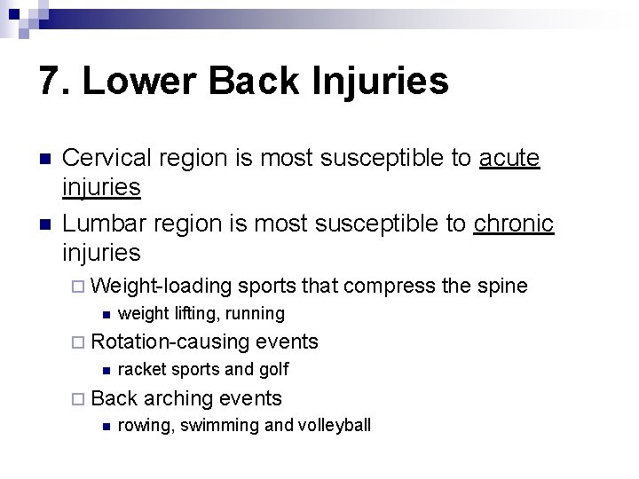 7. Lower Back Injuries n n Cervical region is most susceptible to acute injuries