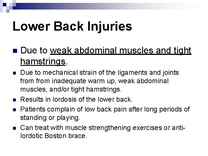 Lower Back Injuries n Due to weak abdominal muscles and tight hamstrings. n Due