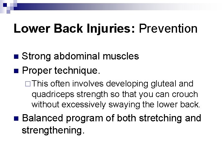 Lower Back Injuries: Prevention Strong abdominal muscles n Proper technique. n ¨ This often