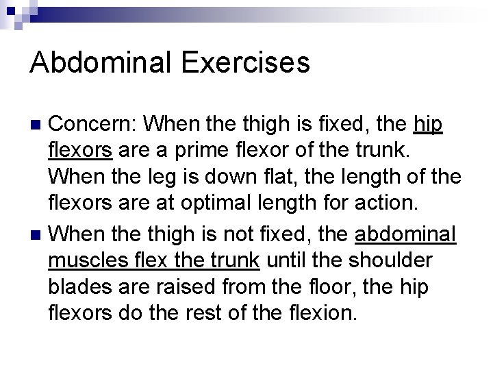 Abdominal Exercises Concern: When the thigh is fixed, the hip flexors are a prime