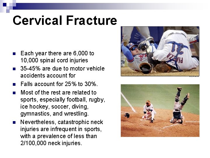 Cervical Fracture n n n Each year there are 6, 000 to 10, 000
