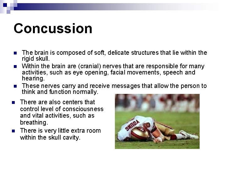 Concussion n n The brain is composed of soft, delicate structures that lie within