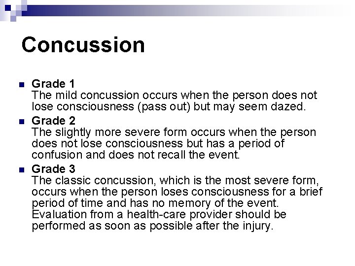 Concussion n Grade 1 The mild concussion occurs when the person does not lose