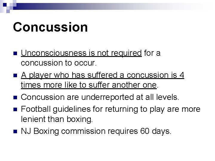 Concussion n n Unconsciousness is not required for a concussion to occur. A player
