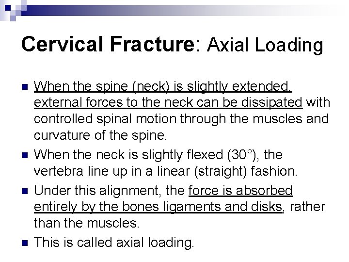 Cervical Fracture: Axial Loading n n When the spine (neck) is slightly extended, external