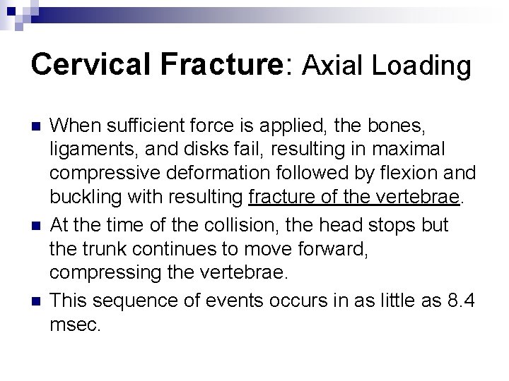 Cervical Fracture: Axial Loading n n n When sufficient force is applied, the bones,