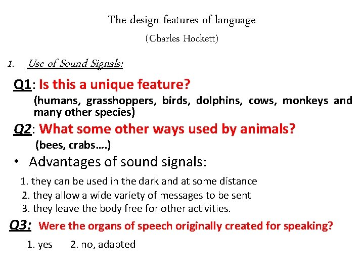 The design features of language (Charles Hockett) 1. Use of Sound Signals: Q 1: