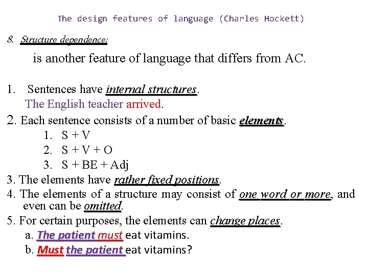 The design features of language (Charles Hockett) 8. Structure dependence: is another feature of