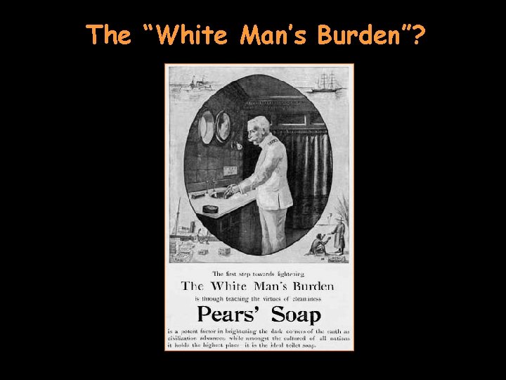 The “White Man’s Burden”? 