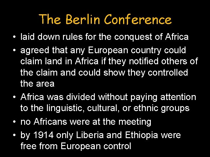 The Berlin Conference • laid down rules for the conquest of Africa • agreed