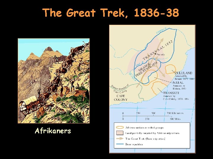 The Great Trek, 1836 -38 Afrikaners 