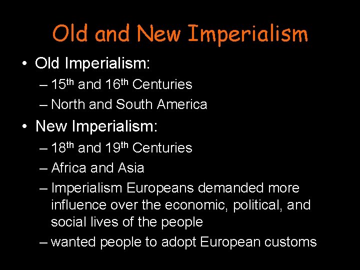 Old and New Imperialism • Old Imperialism: – 15 th and 16 th Centuries