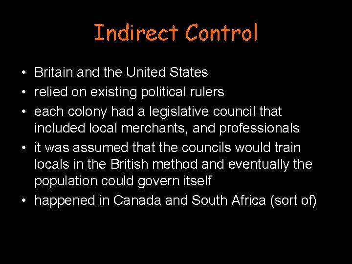 Indirect Control • Britain and the United States • relied on existing political rulers