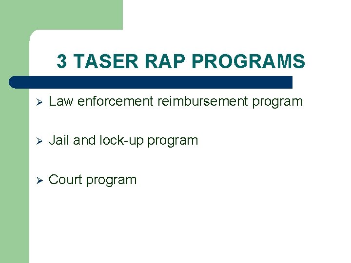 3 TASER RAP PROGRAMS Ø Law enforcement reimbursement program Ø Jail and lock-up program