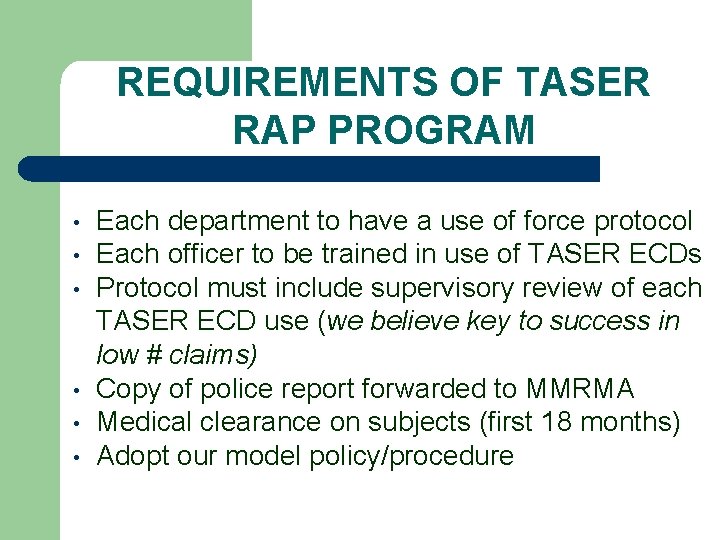 REQUIREMENTS OF TASER RAP PROGRAM • • • Each department to have a use