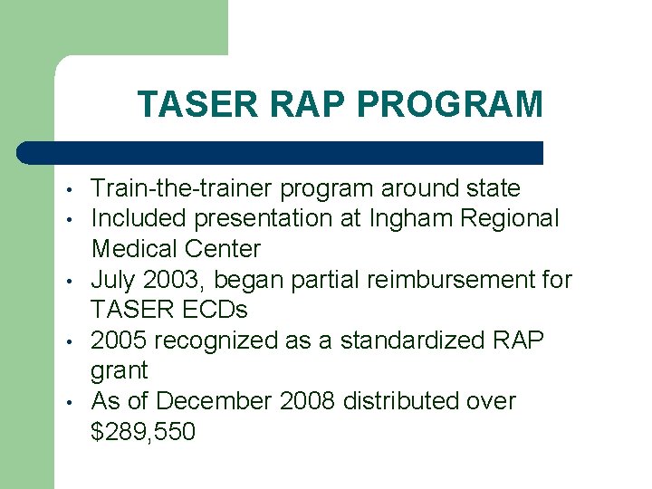 TASER RAP PROGRAM • • • Train-the-trainer program around state Included presentation at Ingham