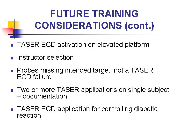 FUTURE TRAINING CONSIDERATIONS (cont. ) n TASER ECD activation on elevated platform n Instructor