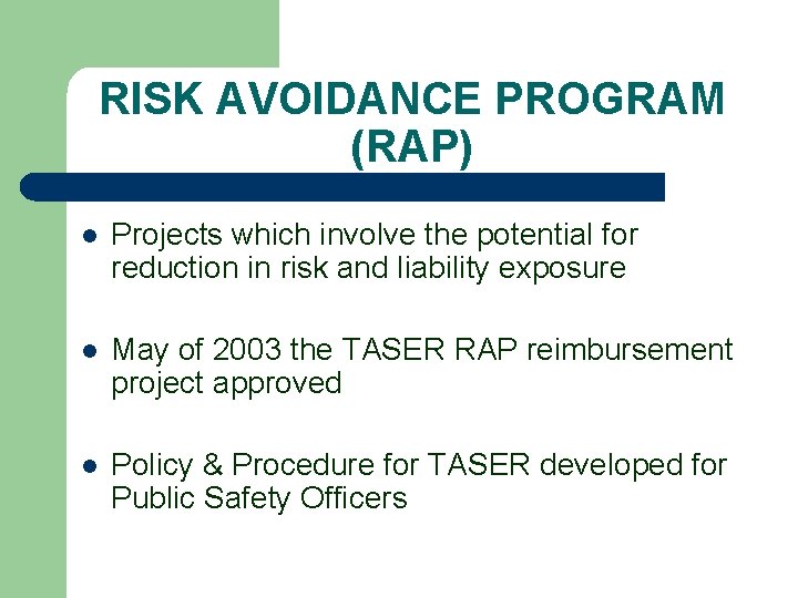 RISK AVOIDANCE PROGRAM (RAP) l Projects which involve the potential for reduction in risk