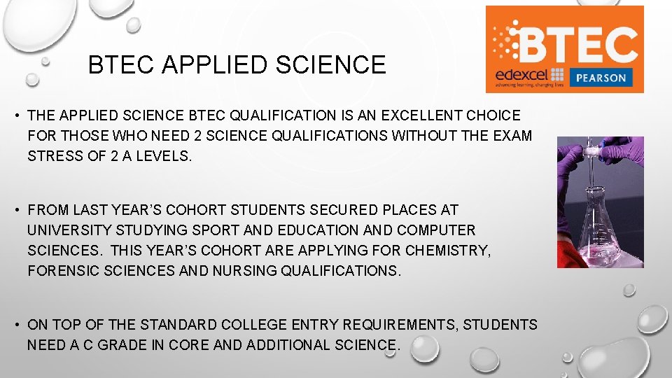 BTEC APPLIED SCIENCE • THE APPLIED SCIENCE BTEC QUALIFICATION IS AN EXCELLENT CHOICE FOR