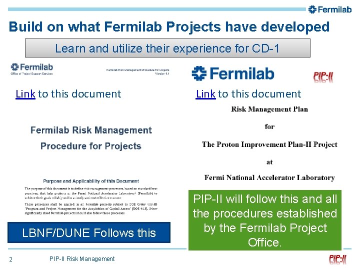 Build on what Fermilab Projects have developed Learn and utilize their experience for CD-1