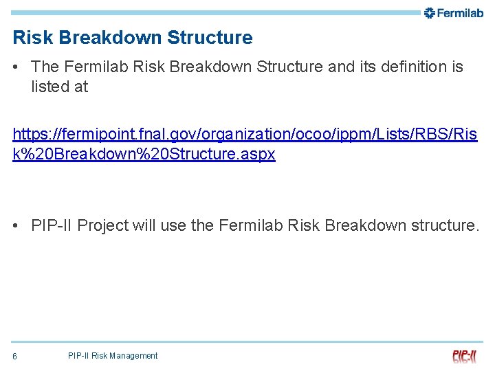 Risk Breakdown Structure • The Fermilab Risk Breakdown Structure and its definition is listed
