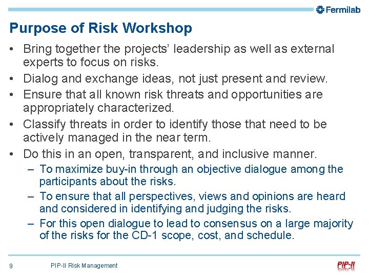 Purpose of Risk Workshop • Bring together the projects’ leadership as well as external