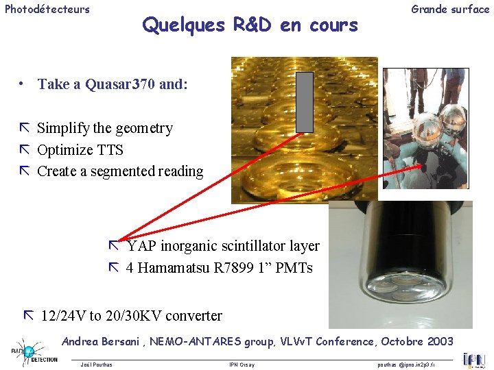 Photodétecteurs Quelques R&D en cours Grande surface • Take a Quasar 370 and: ã