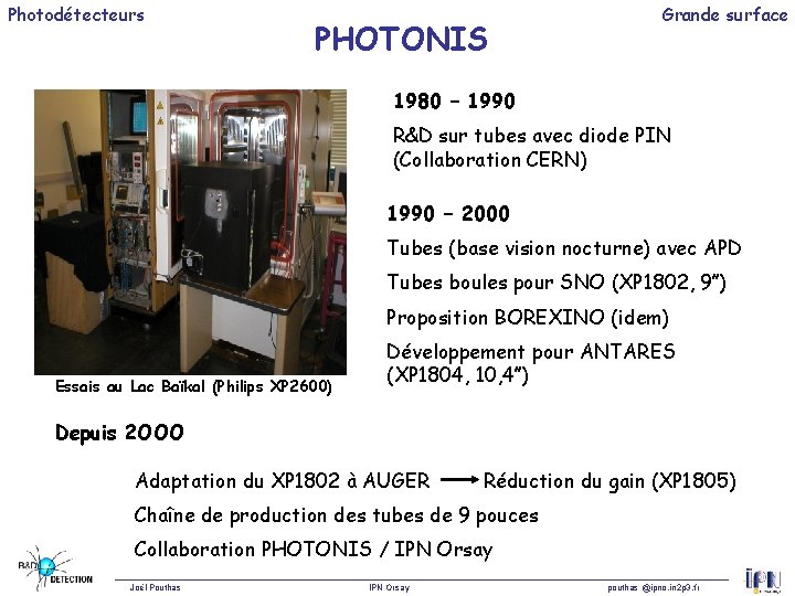 Photodétecteurs PHOTONIS Grande surface 1980 – 1990 R&D sur tubes avec diode PIN (Collaboration