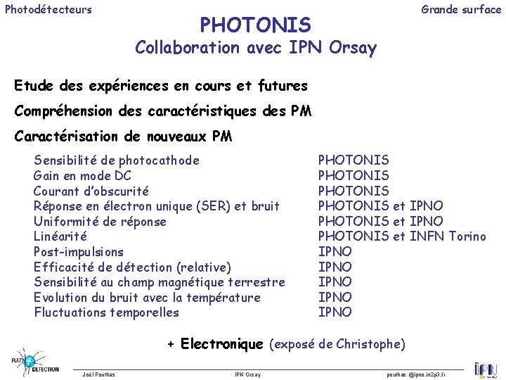 Photodétecteurs Grande surface PHOTONIS Collaboration avec IPN Orsay Etude des expériences en cours et