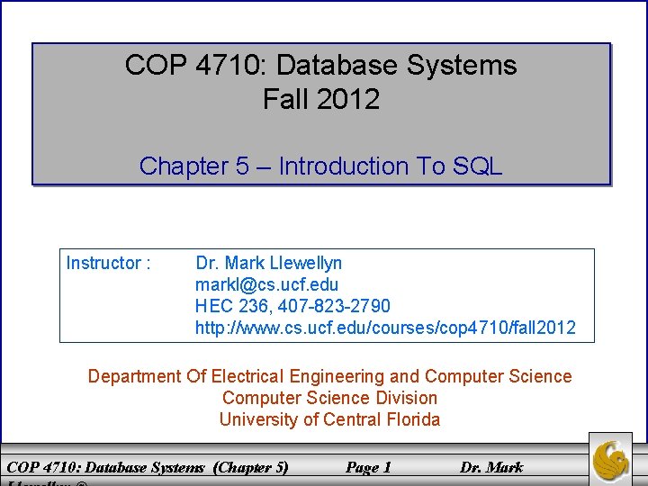 COP 4710: Database Systems Fall 2012 Chapter 5 – Introduction To SQL Instructor :