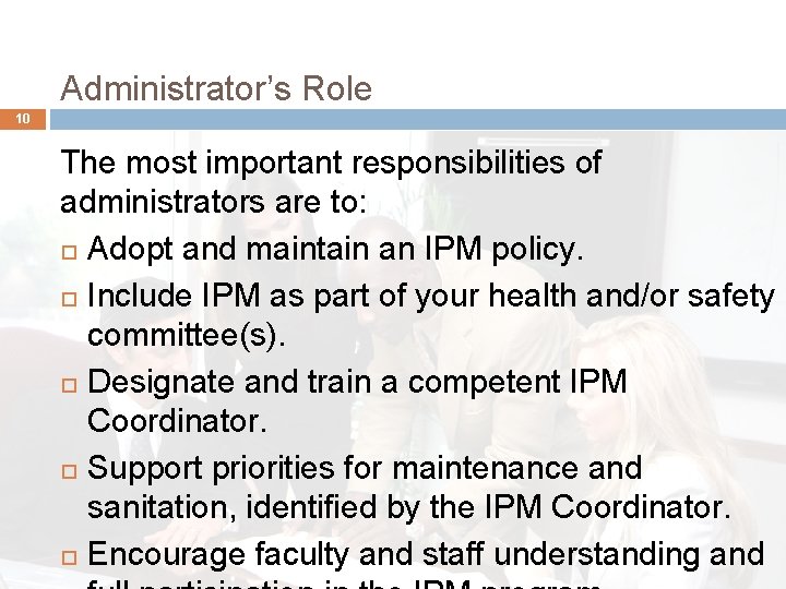 Administrator’s Role 10 The most important responsibilities of administrators are to: Adopt and maintain