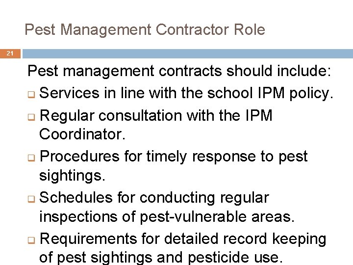 Pest Management Contractor Role 21 Pest management contracts should include: q Services in line Pest Management Contractor Role 21 Pest management contracts should include: q Services in line