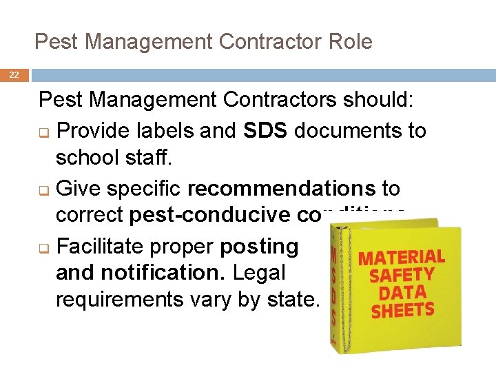 Pest Management Contractor Role 22 Pest Management Contractors should: q Provide labels and SDS