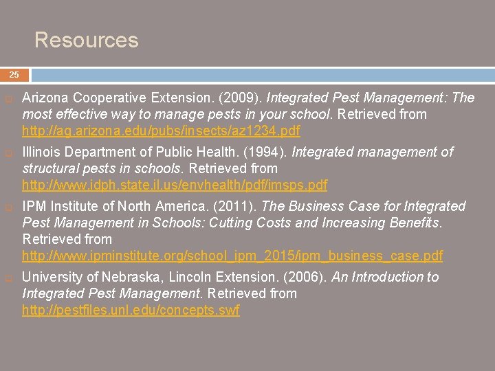 Resources 25 q q Arizona Cooperative Extension. (2009). Integrated Pest Management: The most effective