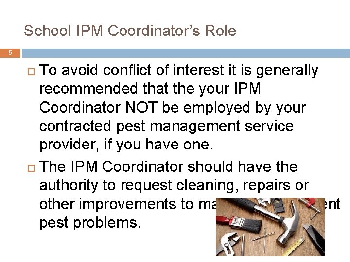 5. School IPM Coordinator’s Role 5 To avoid conflict of interest it is generally