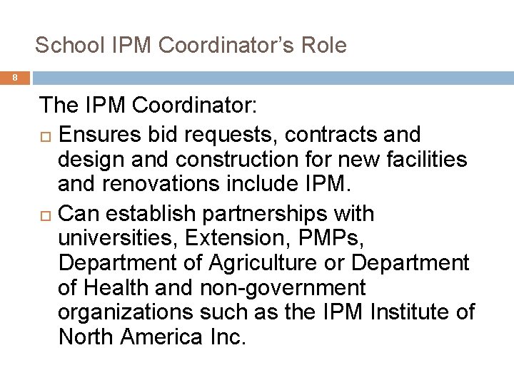 School IPM Coordinator’s Role 8 The IPM Coordinator: Ensures bid requests, contracts and design