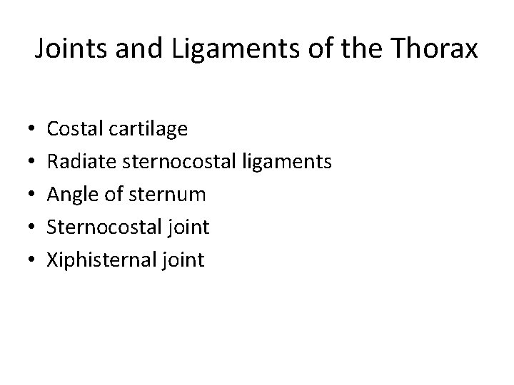 Joints and Ligaments of the Thorax • • • Costal cartilage Radiate sternocostal ligaments Joints and Ligaments of the Thorax • • • Costal cartilage Radiate sternocostal ligaments