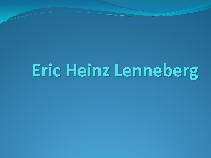 Lennerberg Eric Heinz Lenneberg Lennberg sostiene que el periodo