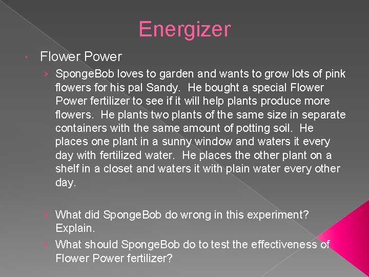 Energizer Flower Power › Sponge. Bob loves to garden and wants to grow lots