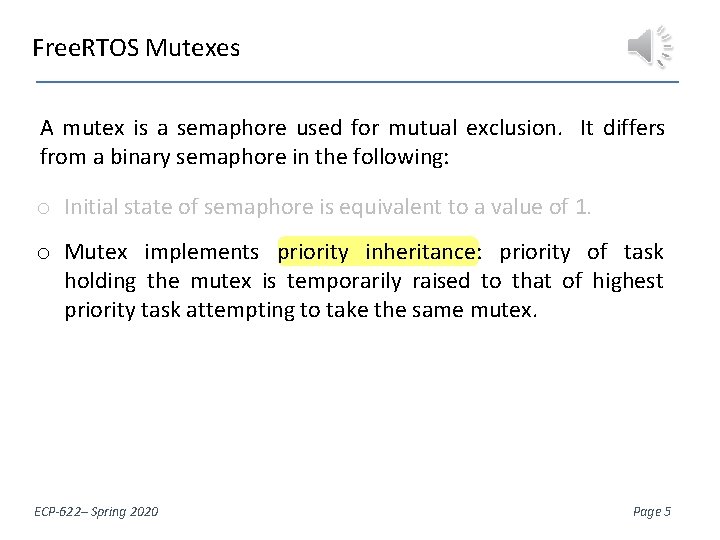 Free. RTOS Mutexes A mutex is a semaphore used for mutual exclusion. It differs