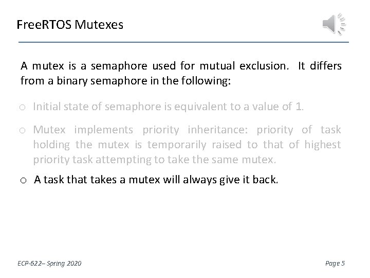 Free. RTOS Mutexes A mutex is a semaphore used for mutual exclusion. It differs